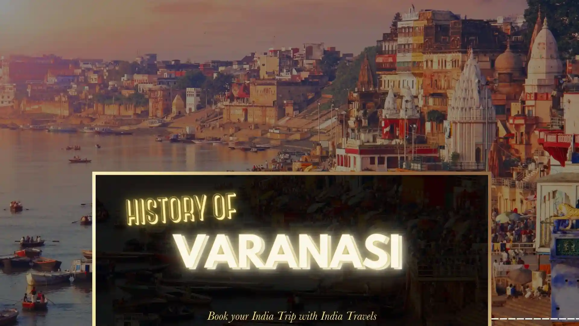 History of Varanasi – Best Tourist Place of India