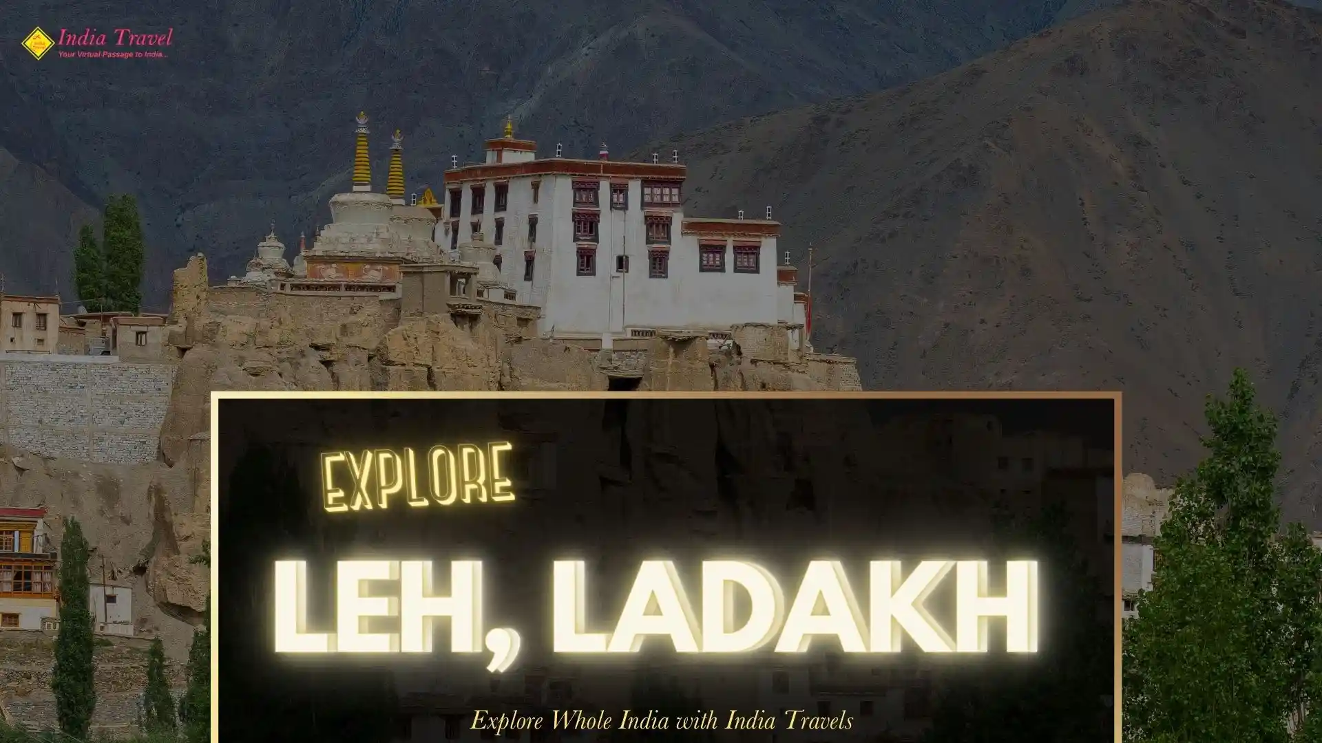 Explore Leh, Ladakh – Best Time, Thing to Do, Place to visit, etc.