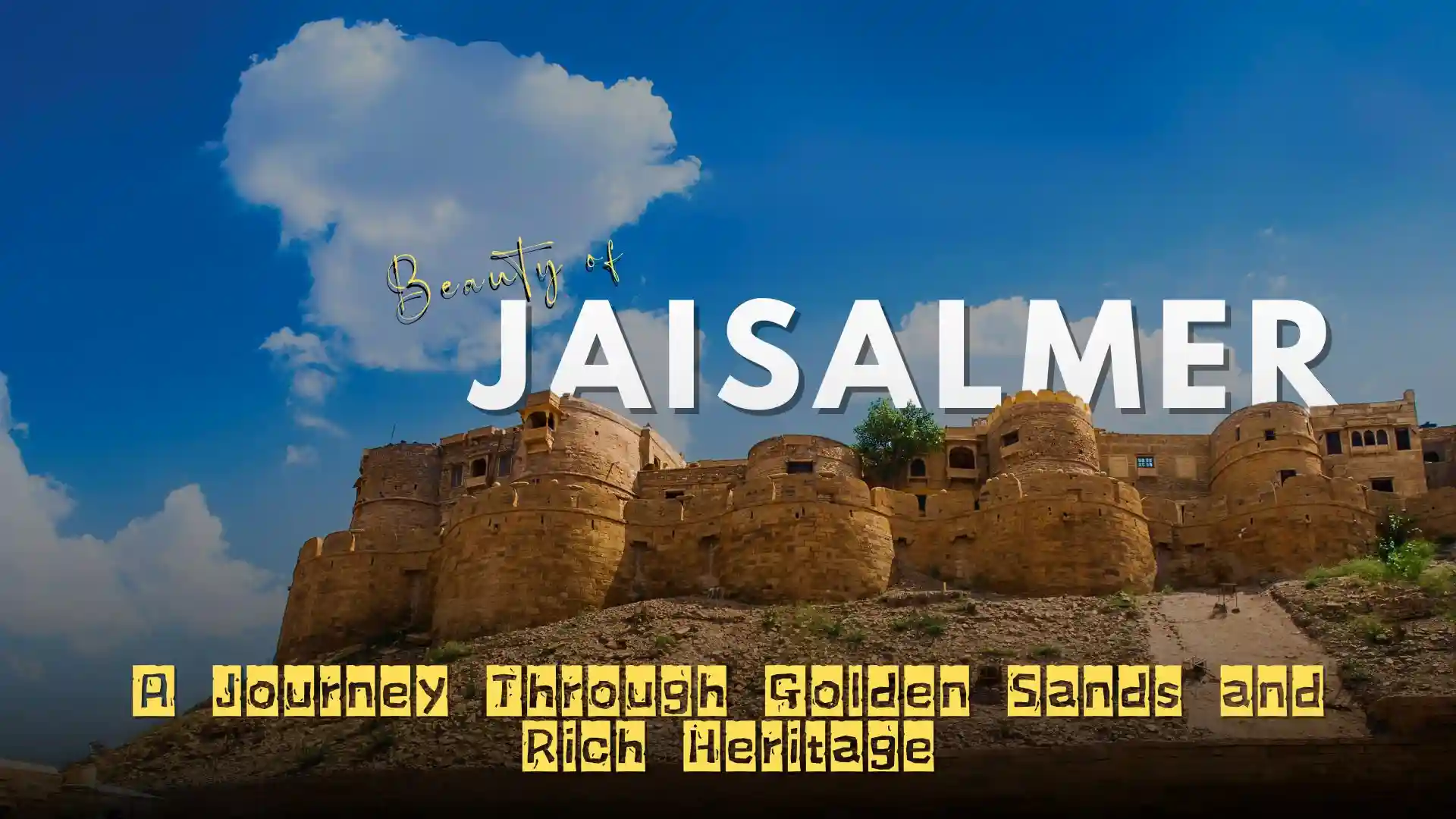 Beauty of Jaisalmer: A Journey Through Golden Sands and Rich Heritage