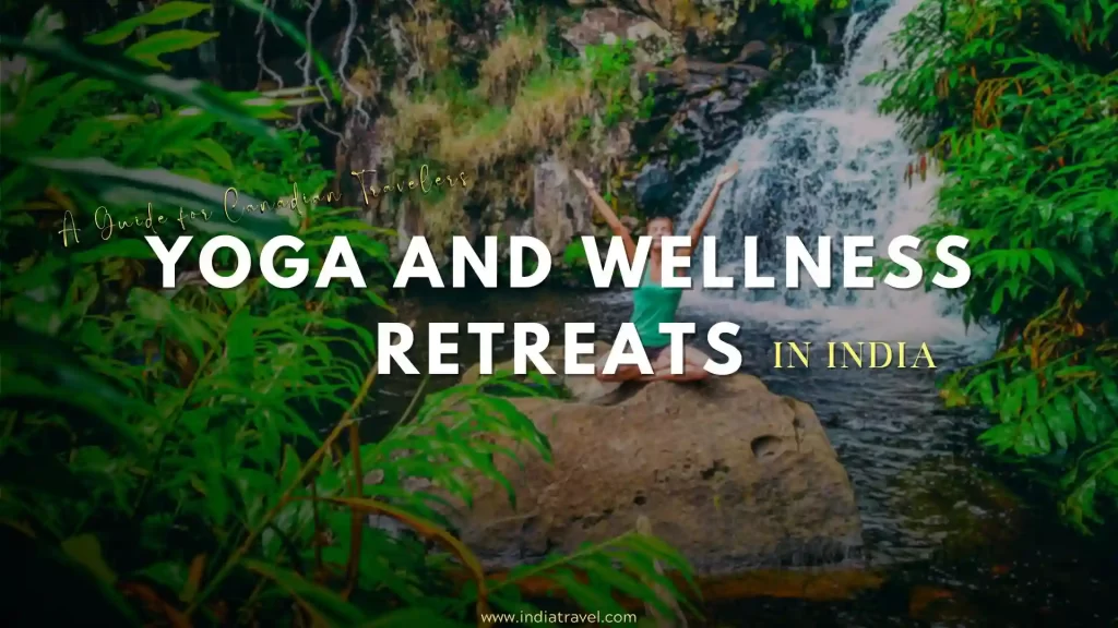 Yoga and wellness retreats in India for Canadian Citizen