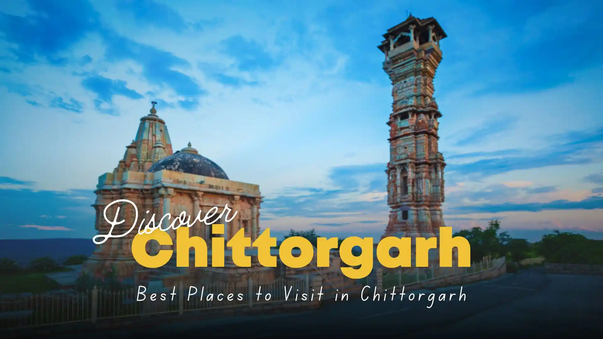 Discover Chittorgarh: Best Places to Visit in Chittorgarh