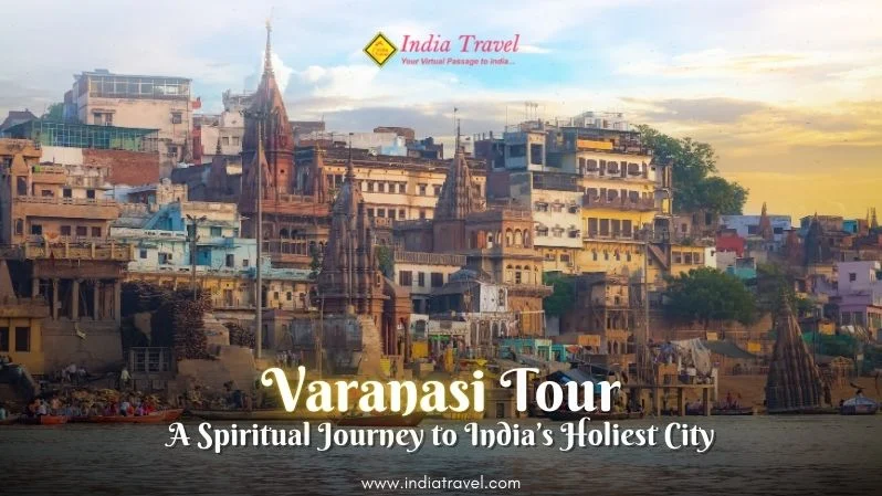 Varanasi Tour Packages from Canada – A Spiritual Journey to India’s Holiest City