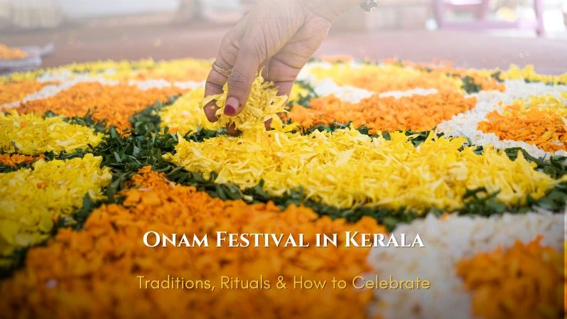 Onam Festival in Kerala – Traditions, Rituals & How to Celebrate