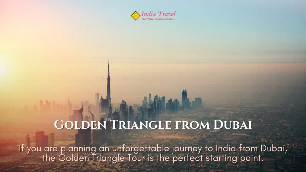If you are planning an unforgettable journey to India from Dubai, the Golden Triangle Tour is the perfect starting point.