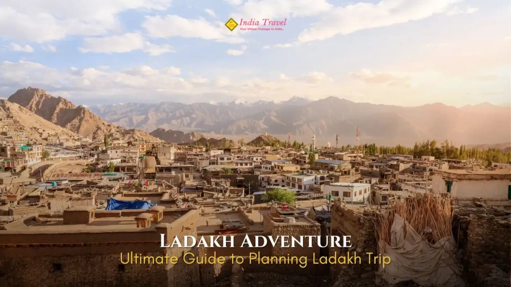 The Ultimate Guide to Planning Your Ladakh Adventure