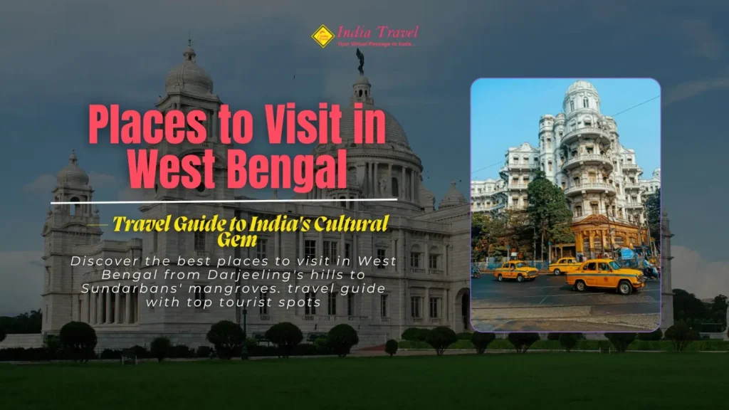 Discover 25+ amazing places to visit in West Bengal - from Darjeeling's tea gardens to Sundarbans' mangroves. Complete travel guide with tips, best times & hidden gems.