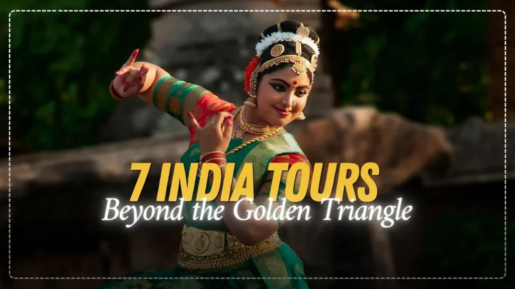 7 India Tours That Go Beyond the Golden Triangle Routes Most Tourists Miss