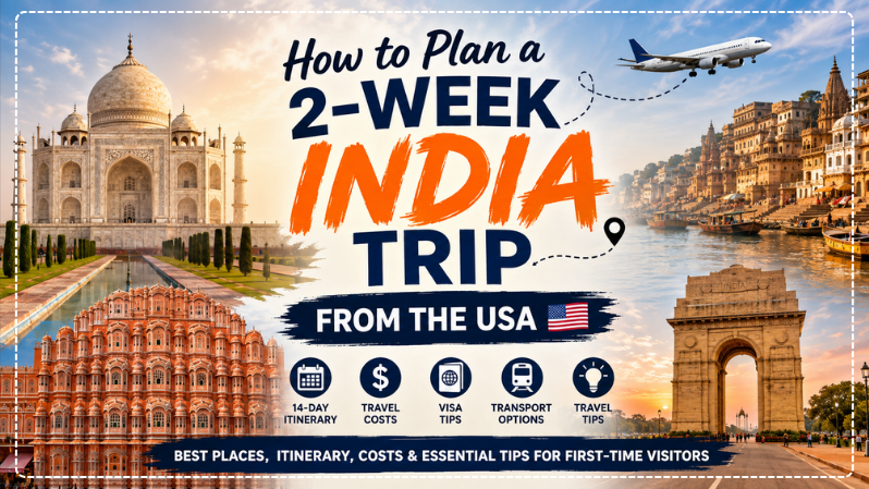 How to Plan a 2-Week India Trip From the USA