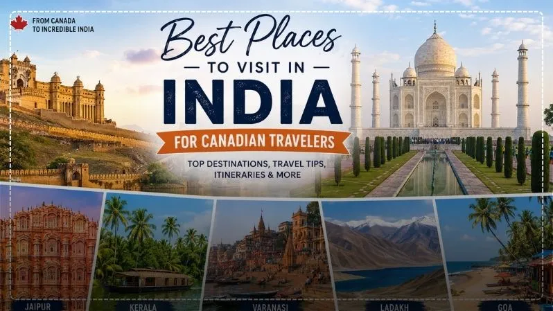 Best Places to Visit in India: Guide for Canadian Travelers